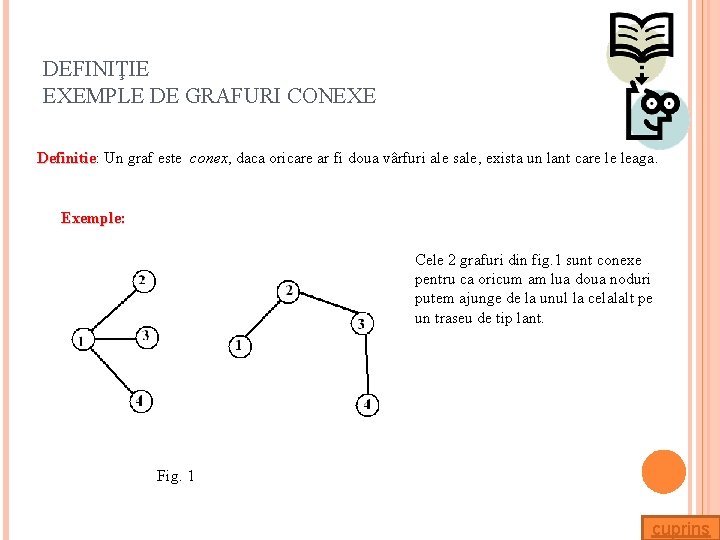 DEFINIŢIE EXEMPLE DE GRAFURI CONEXE Definitie: Un graf este conex, daca oricare ar fi