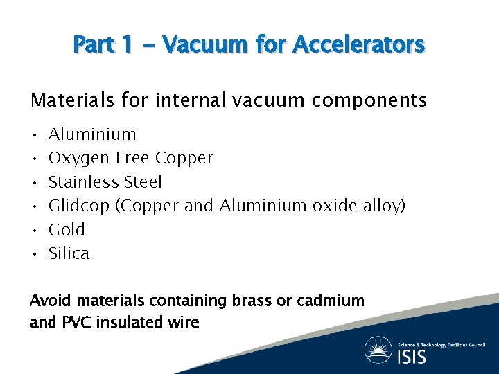Part 1 - Vacuum for Accelerators Materials for internal vacuum components • • •