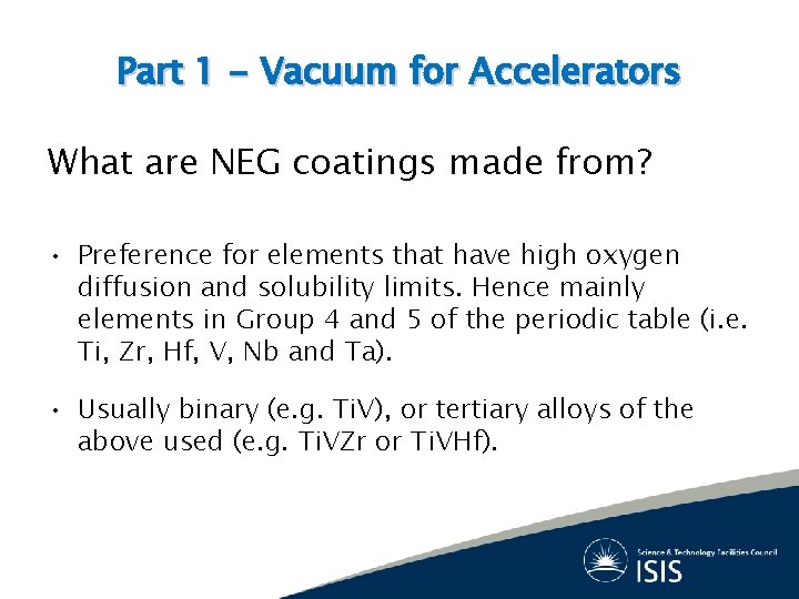 Part 1 - Vacuum for Accelerators What are NEG coatings made from? • Preference