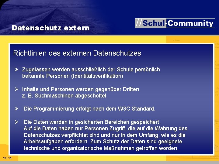 Datenschutz extern Richtlinien des externen Datenschutzes Ø Zugelassen werden ausschließlich der Schule persönlich bekannte