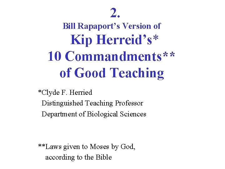 2. Bill Rapaport’s Version of Kip Herreid’s* 10 Commandments** of Good Teaching *Clyde F.