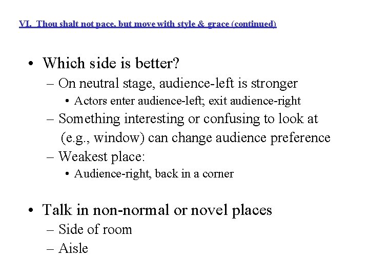 VI. Thou shalt not pace, but move with style & grace (continued) • Which