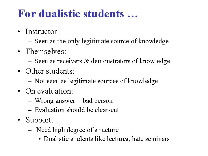 For dualistic students … • Instructor: – Seen as the only legitimate source of