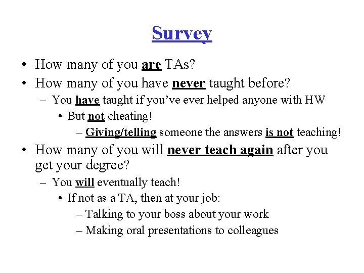 Survey • How many of you are TAs? • How many of you have