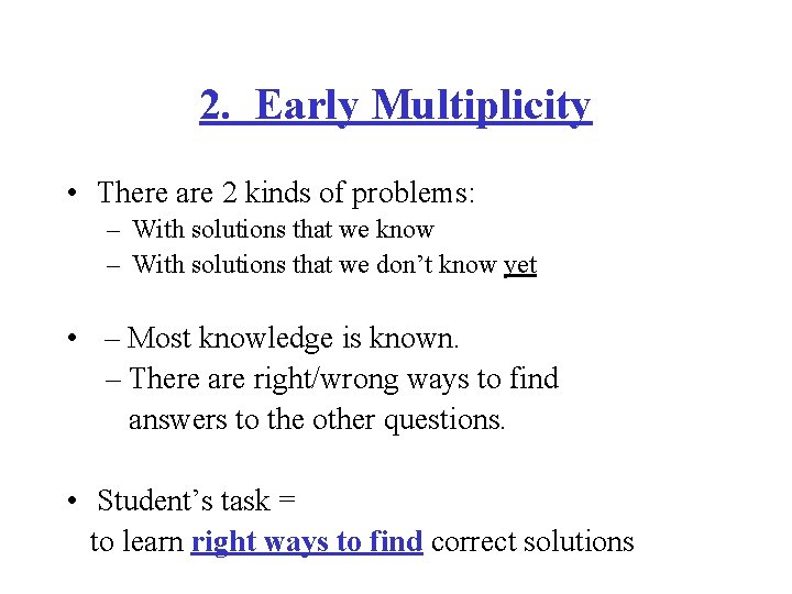 2. Early Multiplicity • There are 2 kinds of problems: – With solutions that