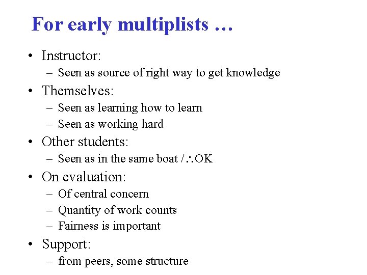 For early multiplists … • Instructor: – Seen as source of right way to