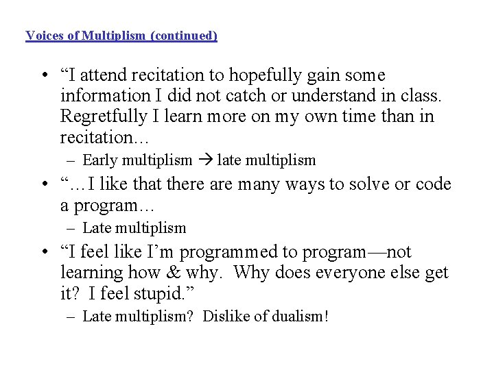 Voices of Multiplism (continued) • “I attend recitation to hopefully gain some information I