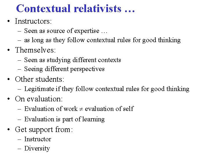 Contextual relativists … • Instructors: – Seen as source of expertise … – as