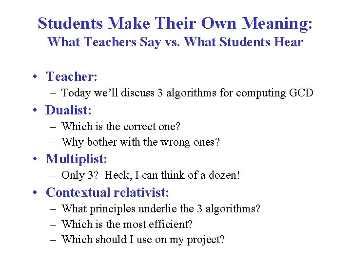 Students Make Their Own Meaning: What Teachers Say vs. What Students Hear • Teacher: