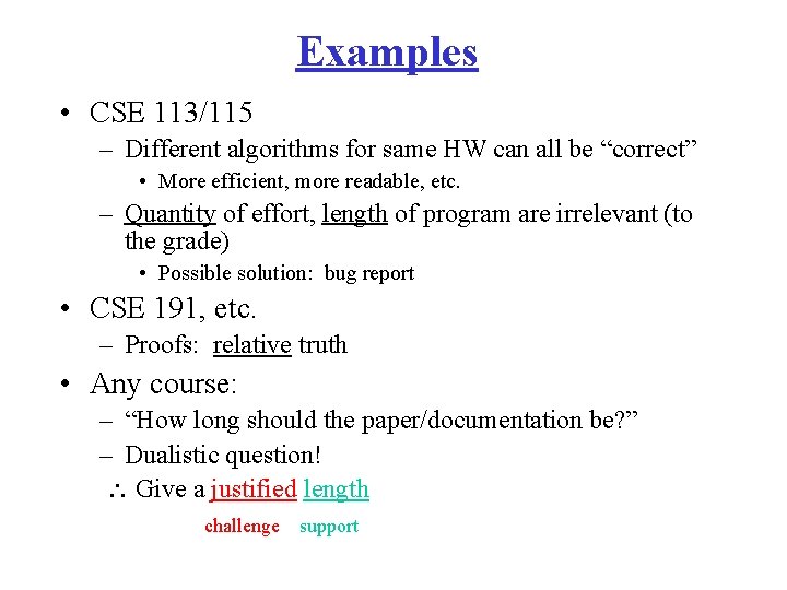 Examples • CSE 113/115 – Different algorithms for same HW can all be “correct”