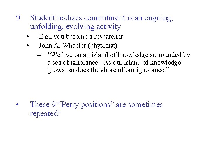 9. Student realizes commitment is an ongoing, unfolding, evolving activity • • • E.