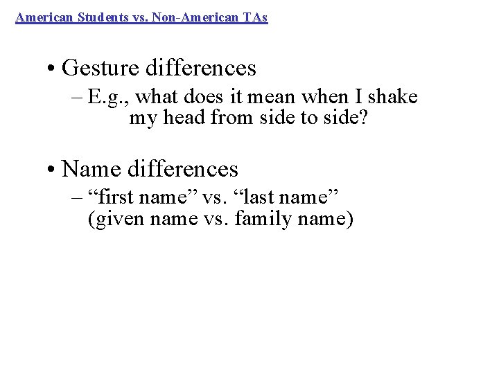 American Students vs. Non-American TAs • Gesture differences – E. g. , what does