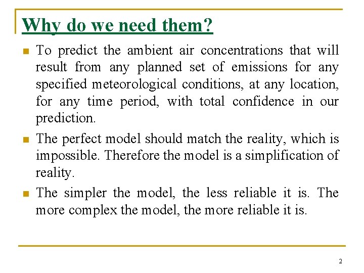 Why do we need them? n n n To predict the ambient air concentrations