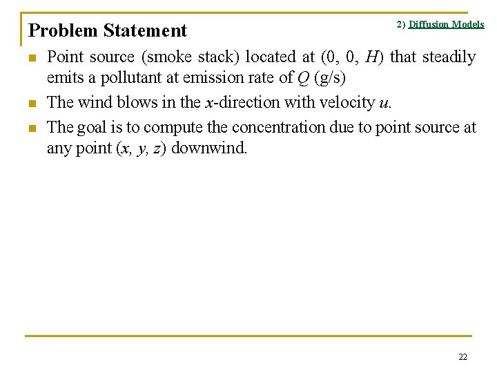 Problem Statement n n n 2) Diffusion Models Point source (smoke stack) located at