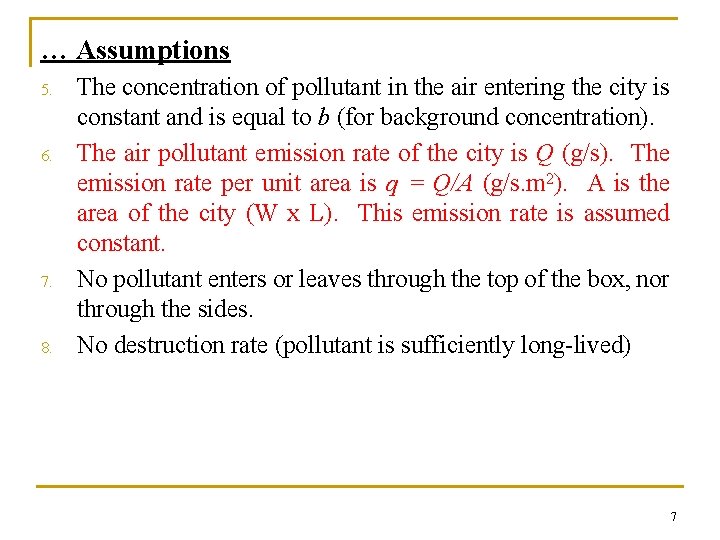… Assumptions 5. 6. 7. 8. The concentration of pollutant in the air entering