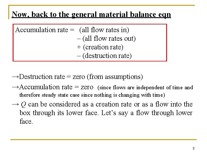 Now, back to the general material balance eqn Accumulation rate = (all flow rates