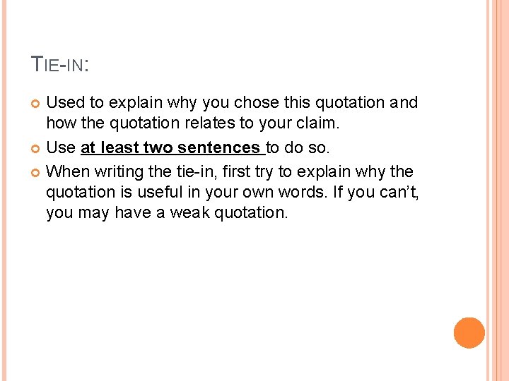 TIE-IN: Used to explain why you chose this quotation and how the quotation relates