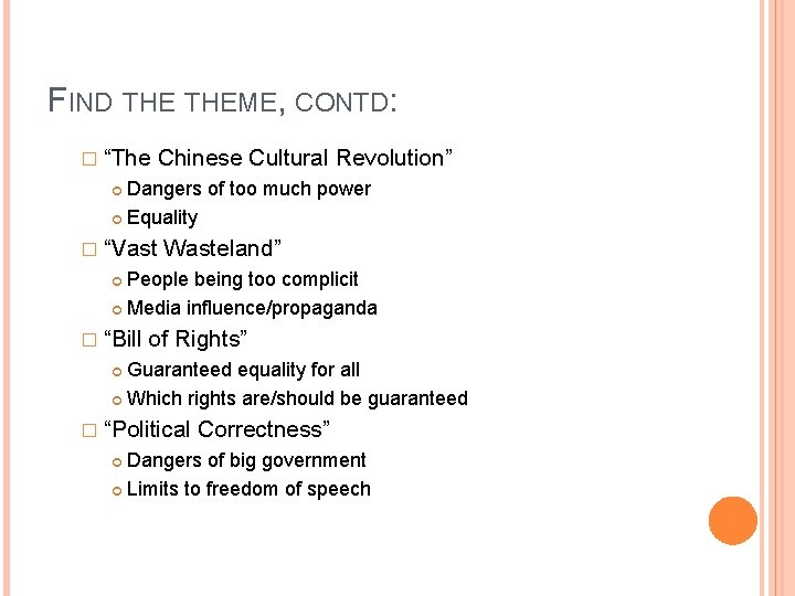 FIND THEME, CONTD: � “The Chinese Cultural Revolution” Dangers of too much power Equality