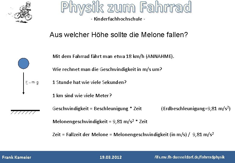 Physik zum Fahrrad - Kinderfachhochschule - Aus welcher Höhe sollte die Melone fallen? Mit