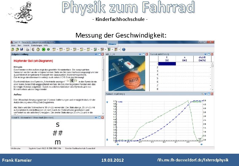 Physik zum Fahrrad - Kinderfachhochschule - Messung der Geschwindigkeit: Frank Kameier 19. 03. 2012