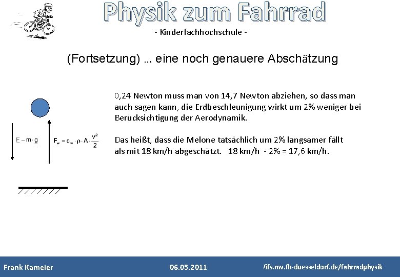 Physik zum Fahrrad - Kinderfachhochschule - (Fortsetzung) … eine noch genauere Abschätzung 0, 24