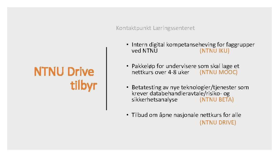 Kontaktpunkt Læringssenteret • Intern digital kompetanseheving for faggrupper ved NTNU (NTNU IKU) NTNU Drive