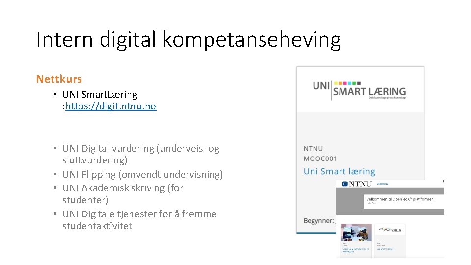 Intern digital kompetanseheving Nettkurs • UNI Smart. Læring : https: //digit. ntnu. no •