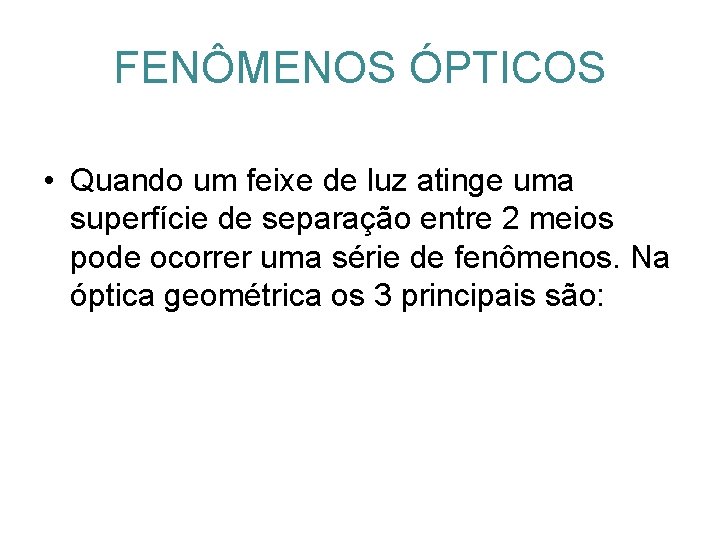 FENÔMENOS ÓPTICOS • Quando um feixe de luz atinge uma superfície de separação entre FENÔMENOS ÓPTICOS • Quando um feixe de luz atinge uma superfície de separação entre