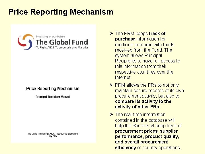 Price Reporting Mechanism Ø The PRM keeps track of purchase information for medicine procured Price Reporting Mechanism Ø The PRM keeps track of purchase information for medicine procured