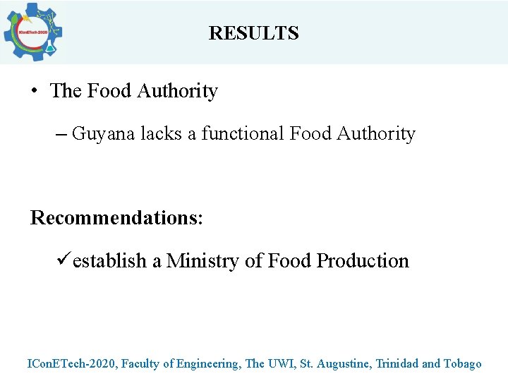 RESULTS • The Food Authority – Guyana lacks a functional Food Authority Recommendations: üestablish