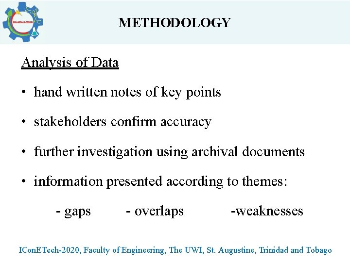 METHODOLOGY Analysis of Data • hand written notes of key points • stakeholders confirm