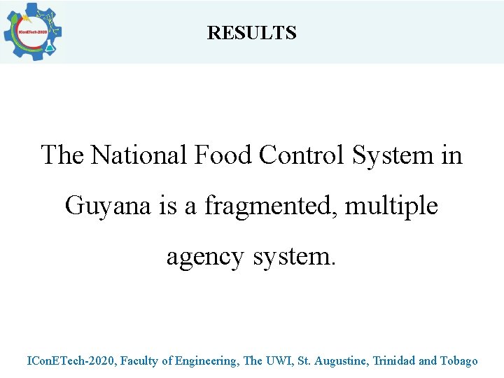 RESULTS The National Food Control System in Guyana is a fragmented, multiple agency system.