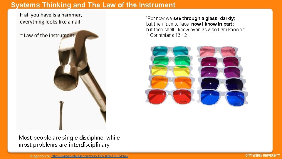 Systems Thinking and The Law of the Instrument “For now we see through a