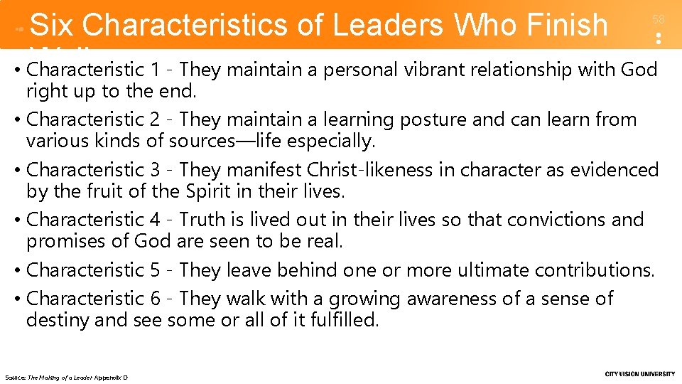 Six Characteristics of Leaders Who Finish Well • Characteristic 1 - They maintain a