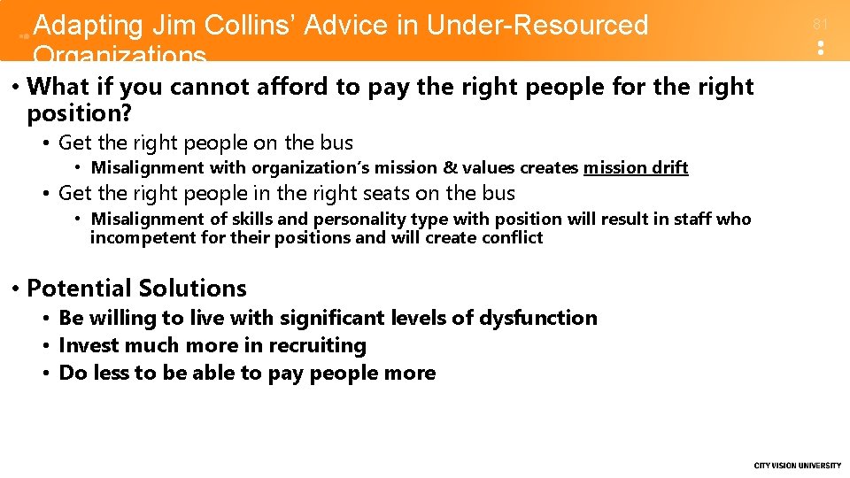 Adapting Jim Collins’ Advice in Under-Resourced Organizations • What if you cannot afford to