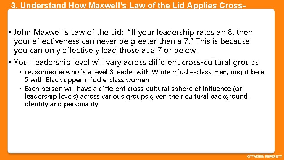 3. Understand How Maxwell’s Law of the Lid Applies Cross. Culturally • John Maxwell’s