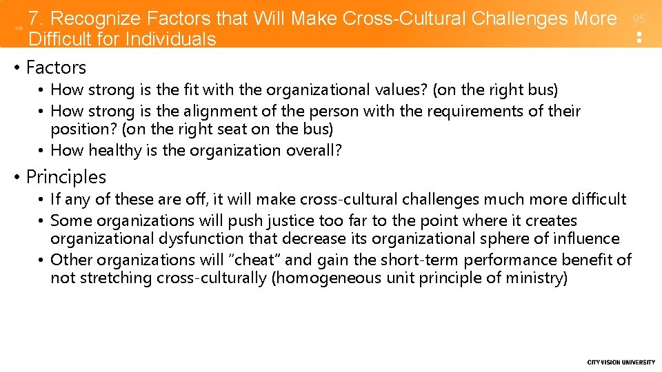 7. Recognize Factors that Will Make Cross-Cultural Challenges More Difficult for Individuals • Factors