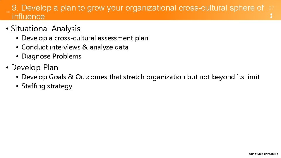 9. Develop a plan to grow your organizational cross-cultural sphere of influence • Situational