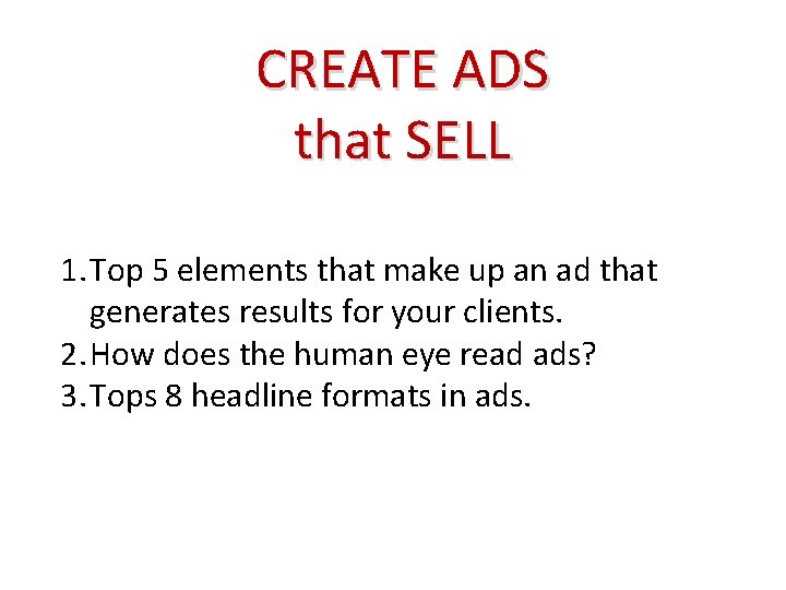 CREATE ADS that SELL 1. Top 5 elements that make up an ad that