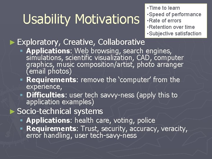 Usability Motivations • Time to learn • Speed of performance • Rate of errors