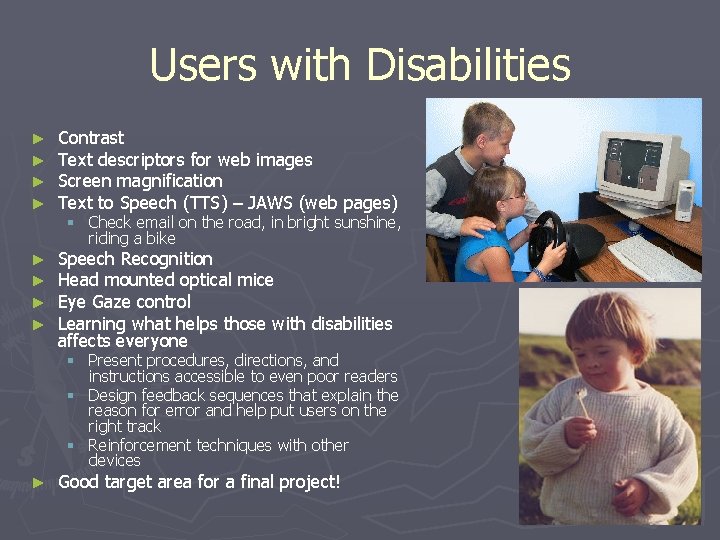 Users with Disabilities ► ► Contrast Text descriptors for web images Screen magnification Text