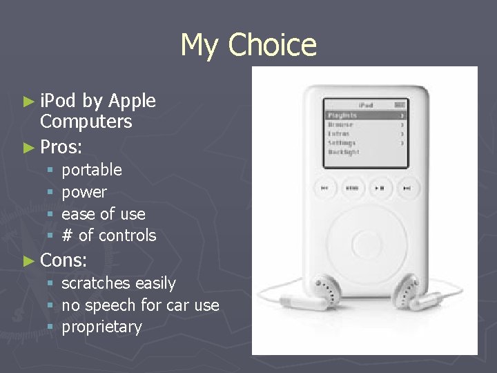 My Choice ► i. Pod by Apple Computers ► Pros: § § portable power