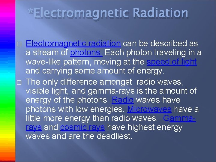 *Electromagnetic Radiation � � Electromagnetic radiation can be described as a stream of photons.