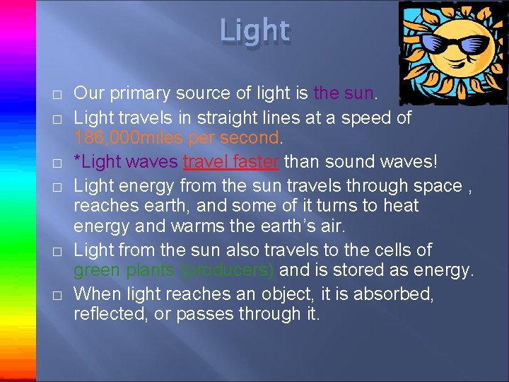 Light � � � Our primary source of light is the sun. Light travels