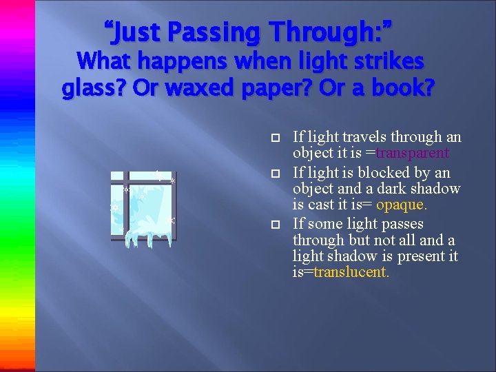 “Just Passing Through: ” What happens when light strikes glass? Or waxed paper? Or