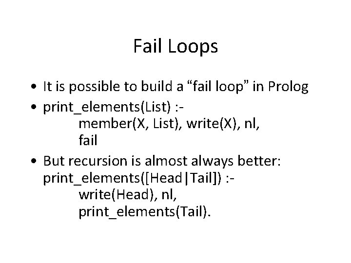 Fail Loops • It is possible to build a “fail loop” in Prolog •