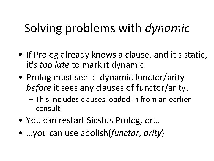 Solving problems with dynamic • If Prolog already knows a clause, and it's static,