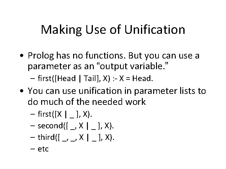 Making Use of Unification • Prolog has no functions. But you can use a