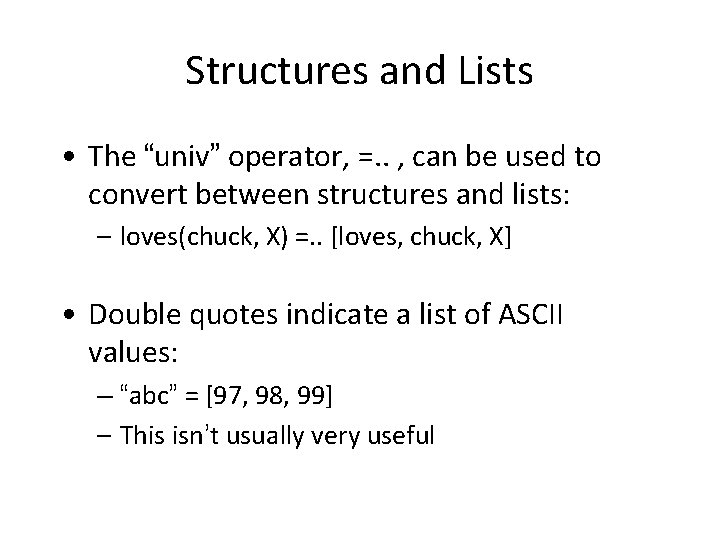 Structures and Lists • The “univ” operator, =. . , can be used to