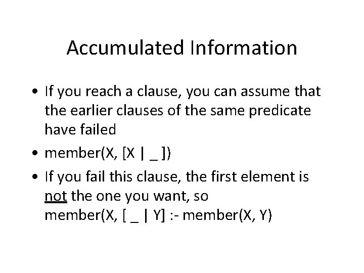 Accumulated Information • If you reach a clause, you can assume that the earlier